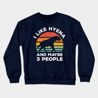 I Like Hyena and Maybe 3 People, Retro Vintage Sunset with Style Old Grainy Grunge Texture Crewneck Sweatshirt